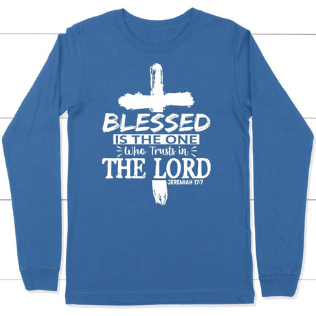 Jeremiah 17:7 blessed is the one who trusts in the Lord long sleeve shirt True Royal / S