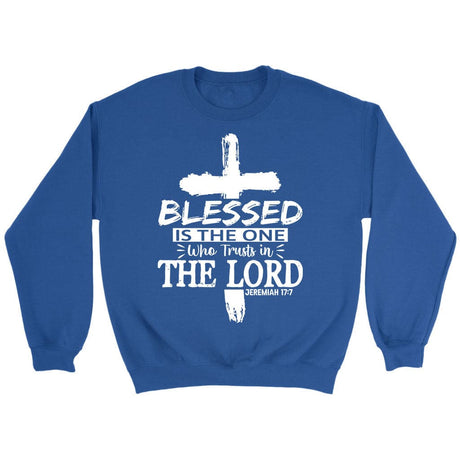 Jeremiah 17:7 blessed is the one who trusts in the Lord sweatshirt Royal / S