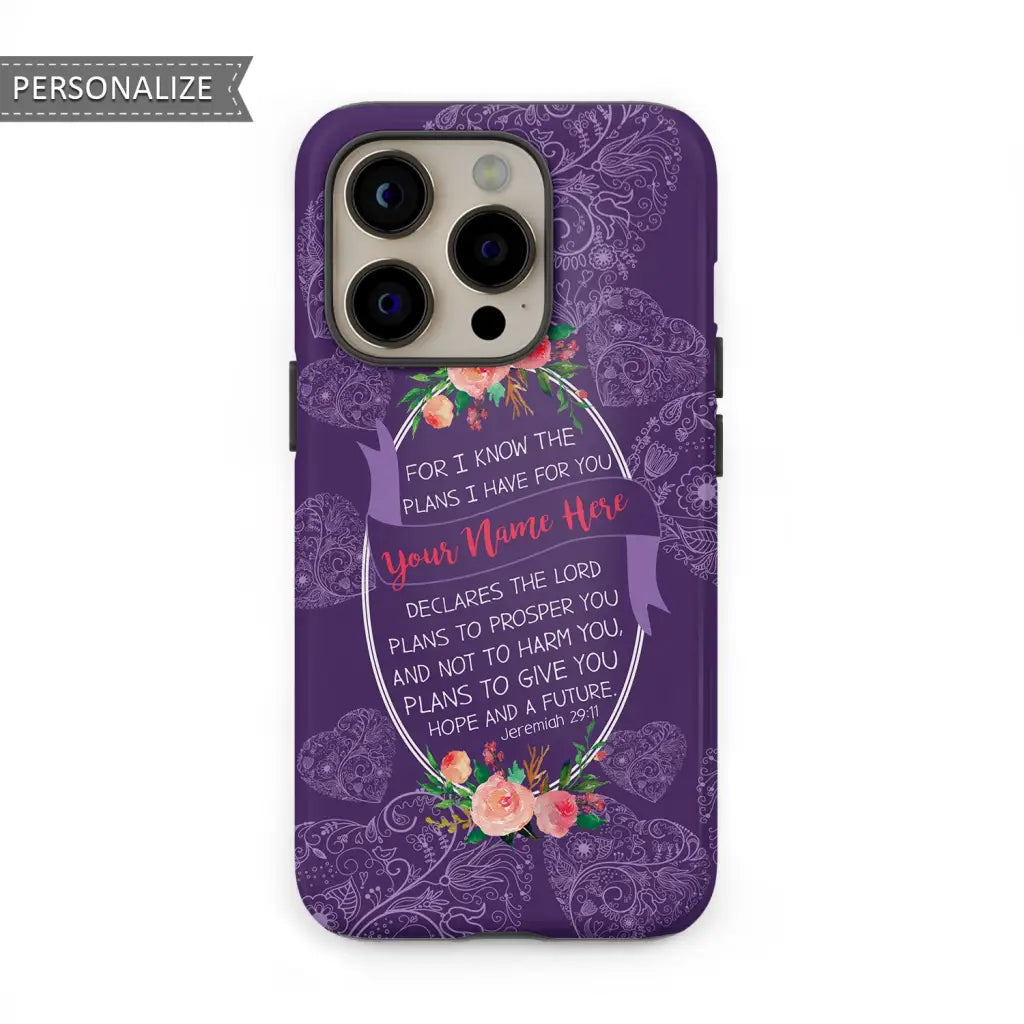 Jeremiah 29:11 For I know the plans have you Custom name Phone case