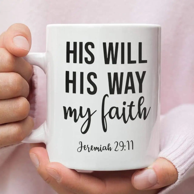 Jeremiah 29:11 His will His way my faith Bible verse Christian coffee mug