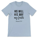 Jeremiah 29:11 His Will His Way My Faith T-shirt Light Blue / S
