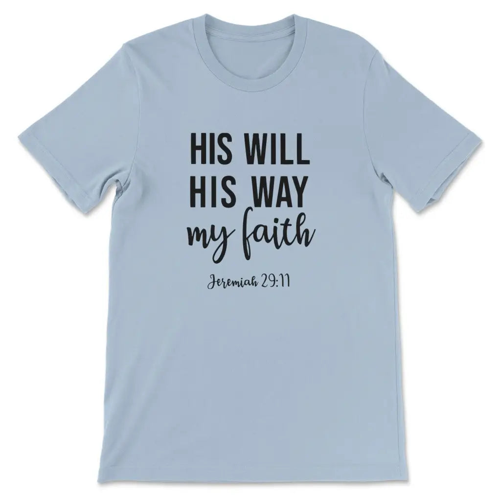 Jeremiah 29:11 His Will His Way My Faith T-shirt Light Blue / S