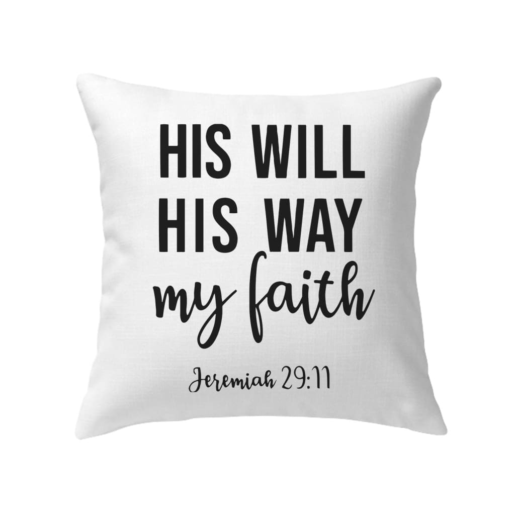 Jeremiah 29:11 His will His way my faith Bible verse pillow | Faith pillows