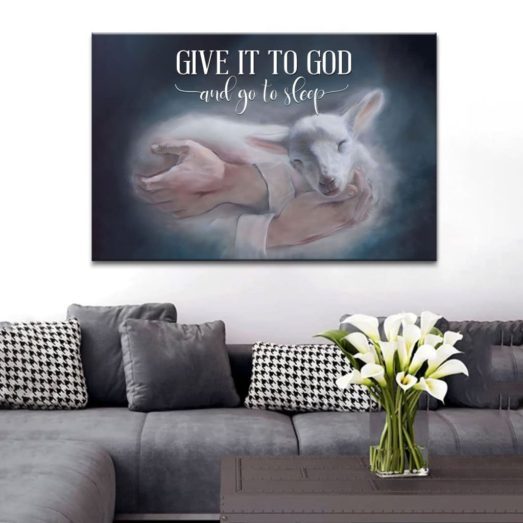 Christian wall art featuring "Give It To God And Go To Sleep" with Jesus holding a lamb, symbolizing the Good Shepherd, perfect faith-based home decor.