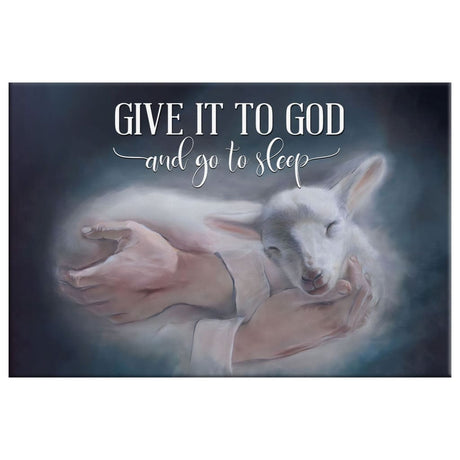 Faith-based wall art displaying "Give It To God And Go To Sleep" with Jesus as the Good Shepherd holding a lamb, great religious decor for homes.