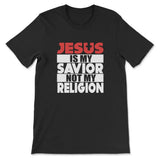 Jesus Is My Savior Not My Religion T-shirt Black / S