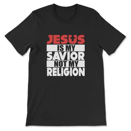 Jesus Is My Savior Not My Religion T-shirt Black / S