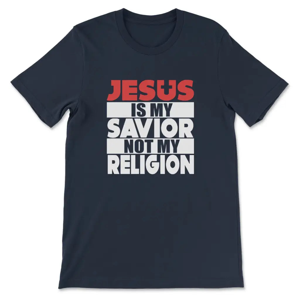 Jesus Is My Savior Not My Religion T-shirt Navy / S