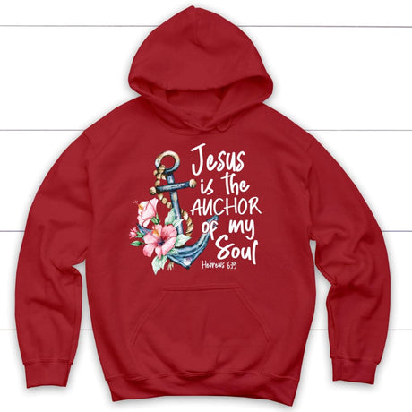 Jesus is the anchor of my soul Hebrews 6-19 hoodie Red / S
