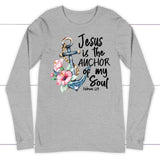 Jesus is the anchor of my soul Hebrews 6-19 long sleeve shirt Athletic Heather / S