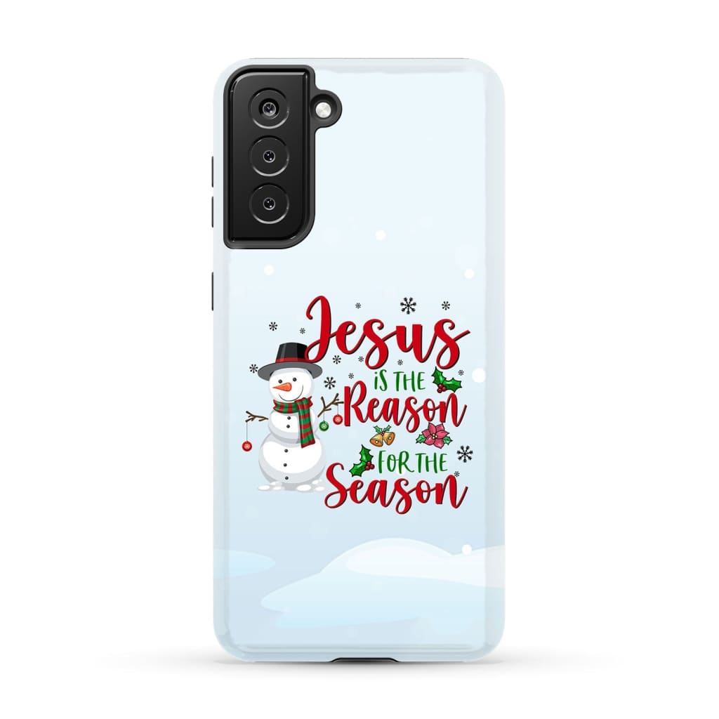 Jesus is the reason for season Snowman Christmas phone case Samsung Galaxy S21 Plus / Tough