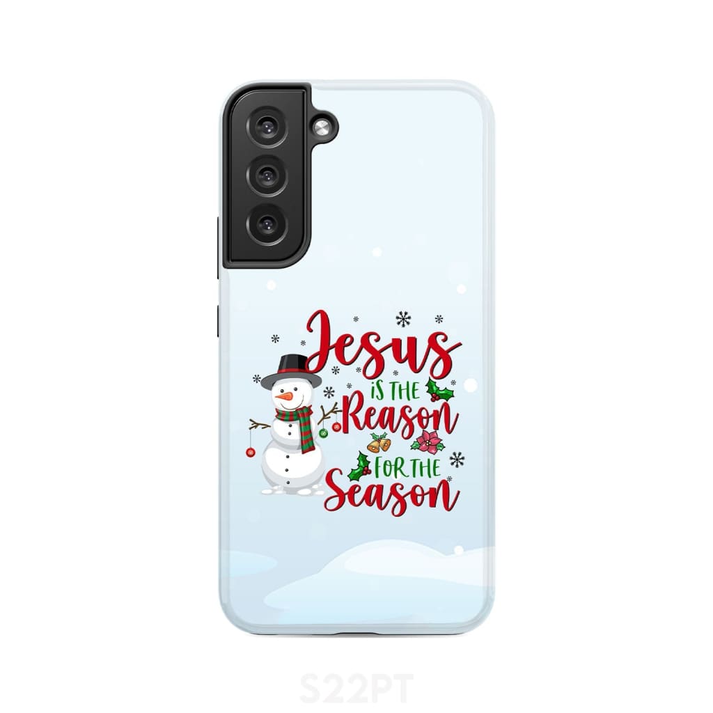 Jesus is the reason for season Snowman Christmas phone case Samsung Galaxy S22 Plus / Tough