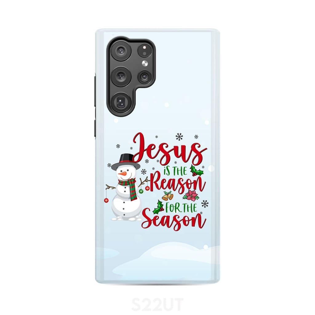 Jesus is the reason for season Snowman Christmas phone case Samsung Galaxy S22 Ultra / Tough