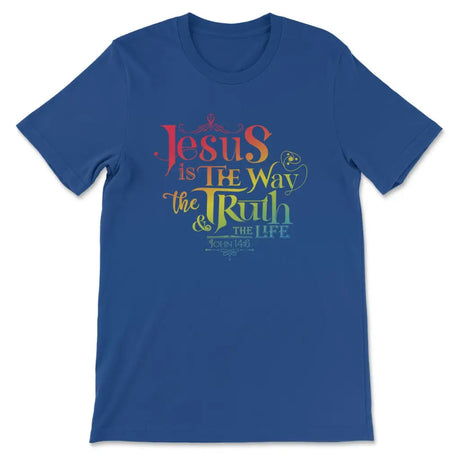 Jesus is the way the truth and the life John 14:6 Women’s t-shirt True Royal / S