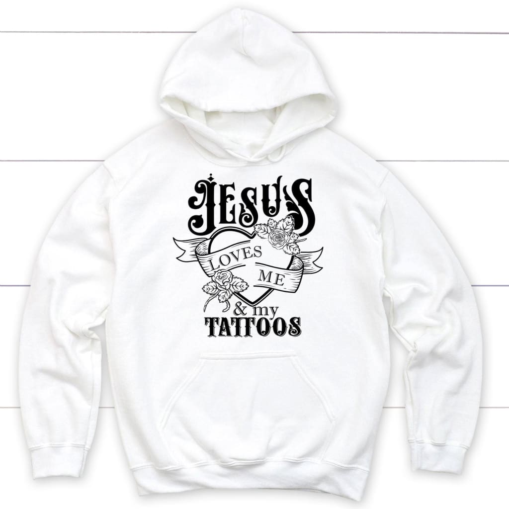 Jesus Loves Me and My Tattoos Christian Hoodie White / S