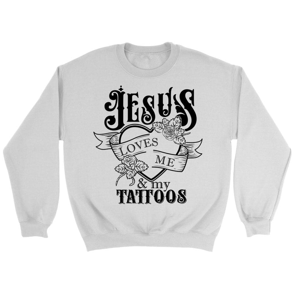 Jesus Loves Me and My Tattoos Christian Sweatshirt White / S