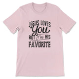 Jesus Loves You But I’m His Favorite T-shirt Pink / S