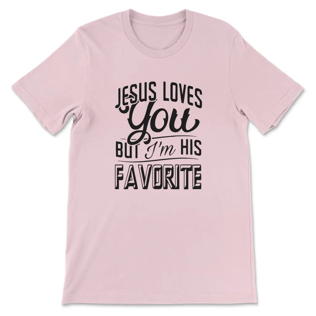Jesus Loves You But I’m His Favorite T-shirt Pink / S