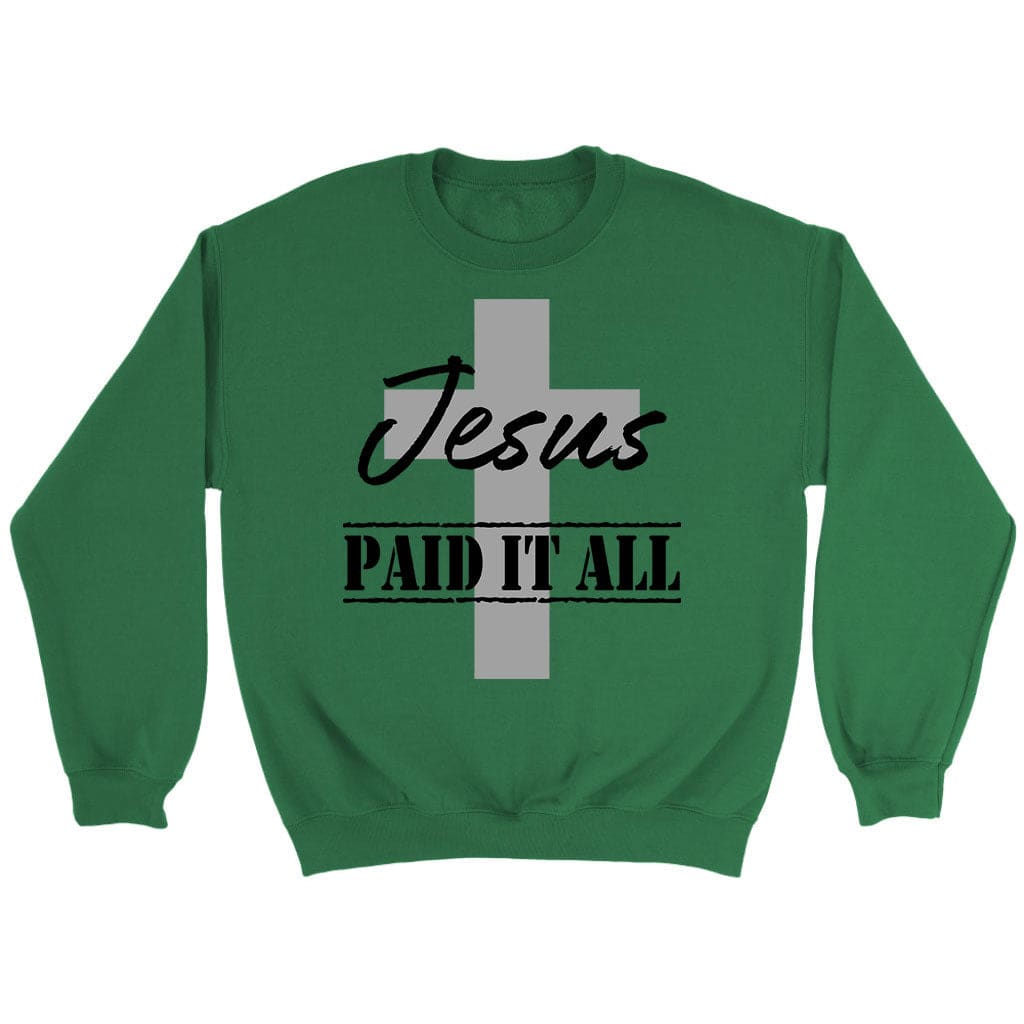 Christian Sweatshirt Jesus Paid It All Irish Green / S