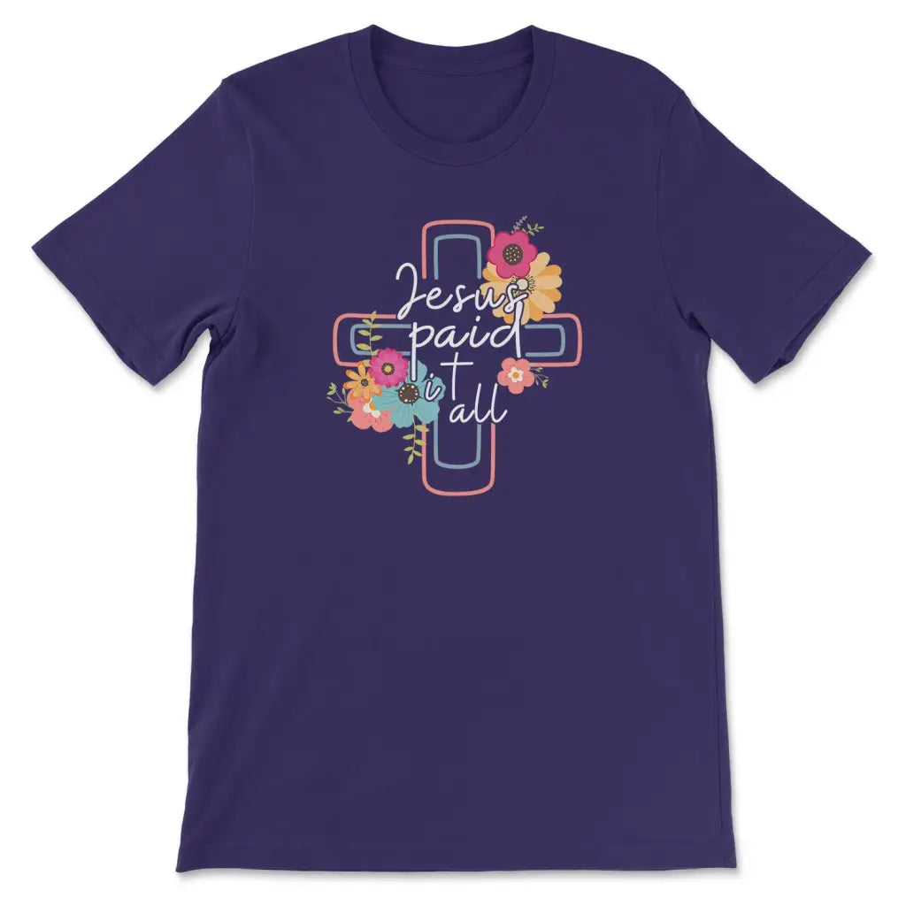 Jesus Paid It All Flower Cross Christian T-shirt Easter Gifts Team Purple / S