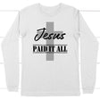 Christian Long Sleeve Shirt Jesus Paid It All White / S
