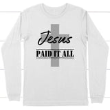 Christian Long Sleeve Shirt Jesus Paid It All White / S