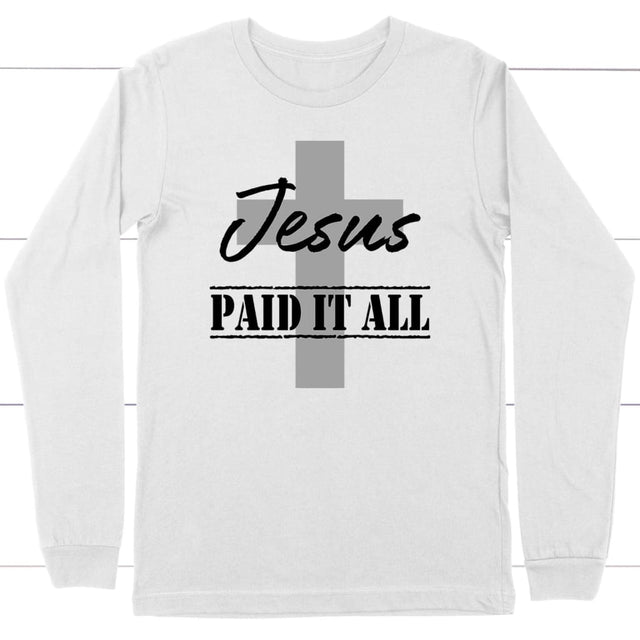 Christian Long Sleeve Shirt Jesus Paid It All White / S