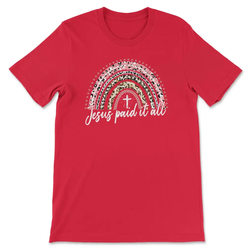 Jesus Paid It All Shirt Rainbow Easter T-shirt Red / S