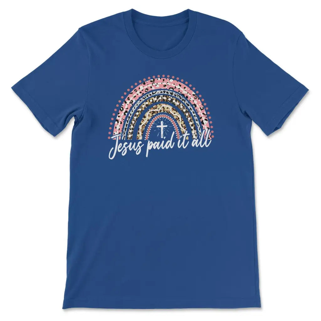 Jesus Paid It All Shirt Rainbow Easter T-shirt True Royal / S