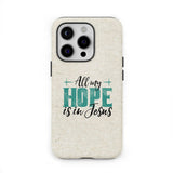 Jesus phone cases: All my hope is in case
