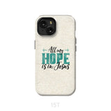 Jesus phone cases: All my hope is in case iPhone 15 / Tough
