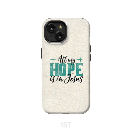 Jesus phone cases: All my hope is in case iPhone 15 / Tough