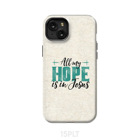 Jesus phone cases: All my hope is in case iPhone 15 Plus / Tough