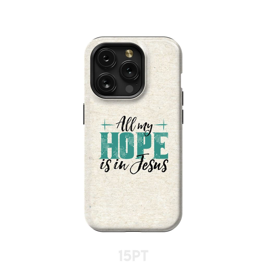 Jesus phone cases: All my hope is in case iPhone 15 Pro / Tough