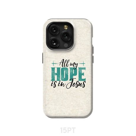 Jesus phone cases: All my hope is in case iPhone 15 Pro / Tough