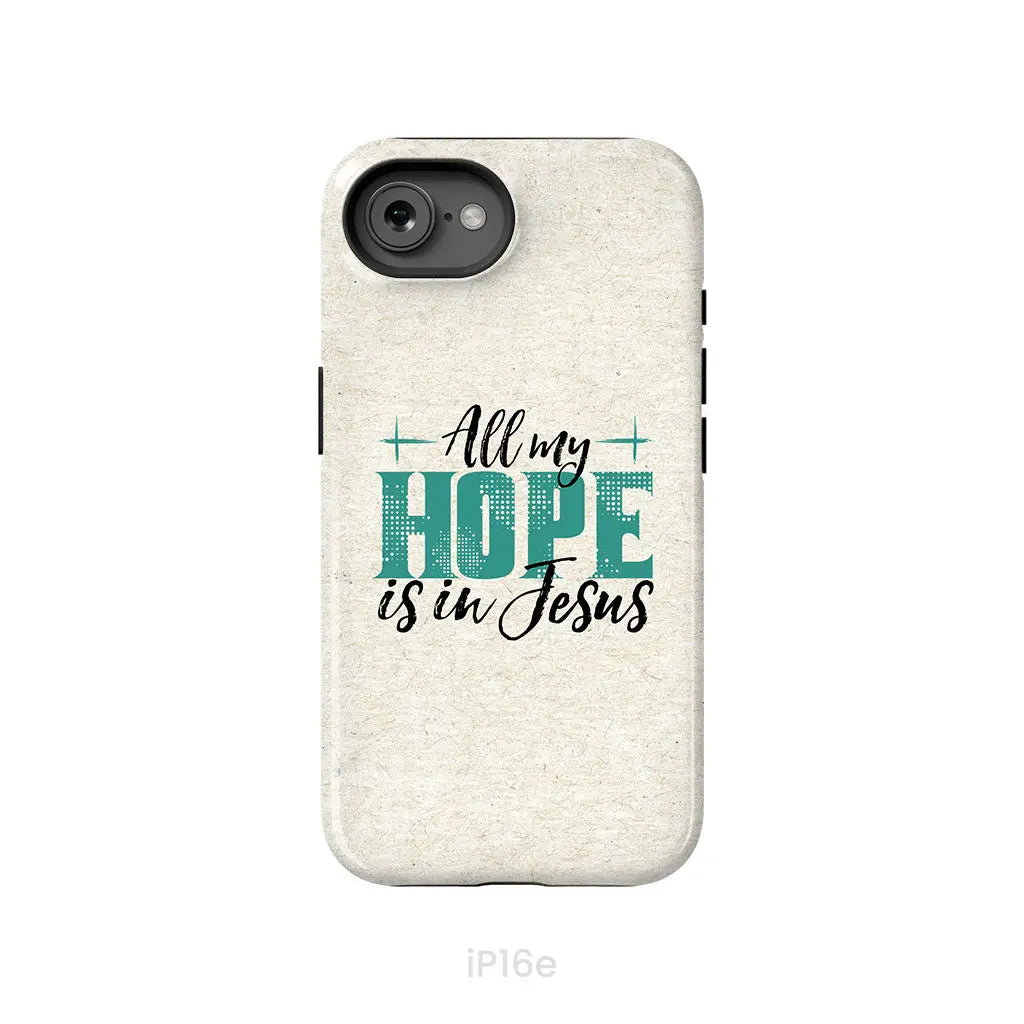 Jesus phone cases: All my hope is in Jesus phone case iPhone 16e / Tough Case