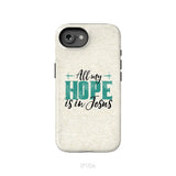 Jesus phone cases: All my hope is in Jesus phone case iPhone 16e / Tough Case