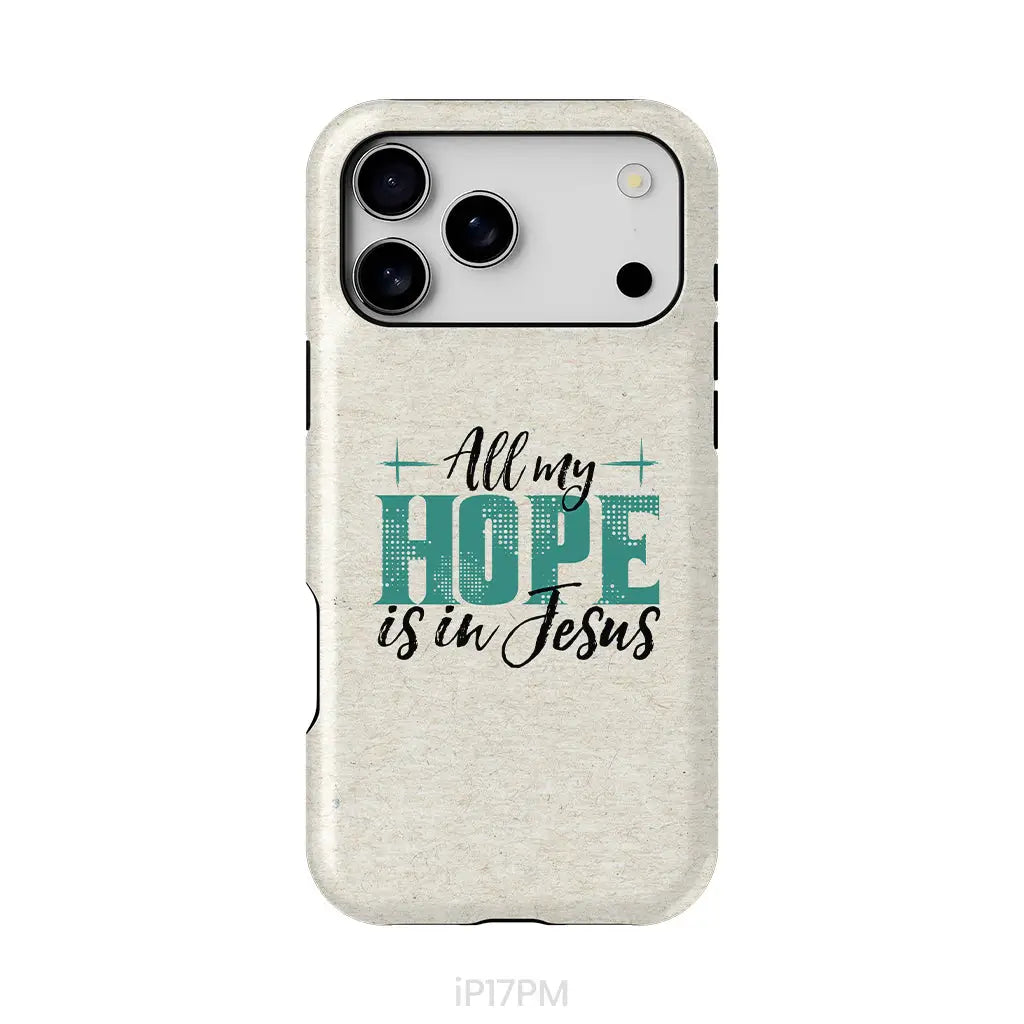 Jesus phone cases: All my hope is in Jesus phone case iPhone 17 Pro Max / Tough Case