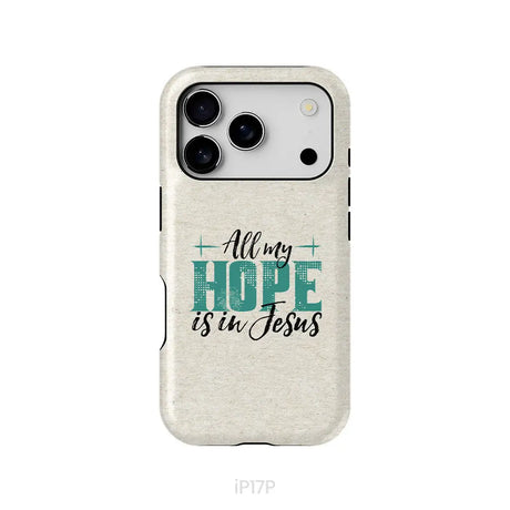 Jesus phone cases: All my hope is in Jesus phone case iPhone 17 Pro / Tough Case