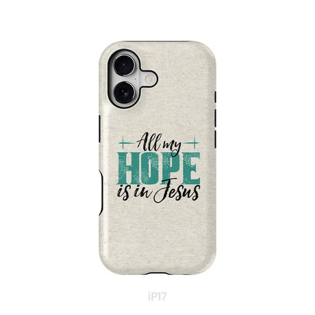 Jesus phone cases: All my hope is in Jesus phone case iPhone 17 / Tough Case