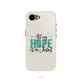 Jesus phone cases: All my hope is in Jesus phone case iPhone 17e / Tough Case
