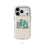Jesus phone cases: All my hope is in Jesus phone case iPhone 18 Pro / Tough Case