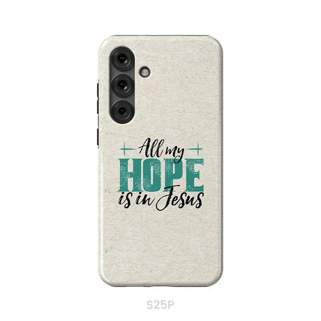 Jesus phone cases: All my hope is in Jesus phone case Samsung Galaxy S25 Plus / Tough Case