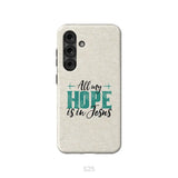 Jesus phone cases: All my hope is in Jesus phone case Samsung Galaxy S25 / Tough Case
