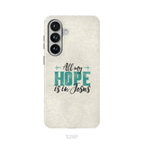 Jesus phone cases: All my hope is in Jesus phone case Samsung Galaxy S26 Plus / Tough Case