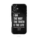 Jesus phone cases: I am the way the truth and the life John 14:6 Bible verse phone case iPhone 16 Plus / Tough Case