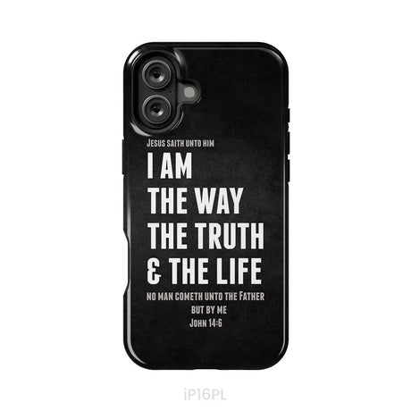 Jesus phone cases: I am the way the truth and the life John 14:6 Bible verse phone case iPhone 16 Plus / Tough Case