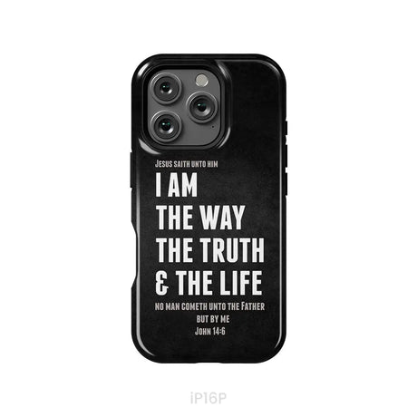 Jesus phone cases: I am the way the truth and the life John 14:6 Bible verse phone case iPhone 16 Pro / Tough Case