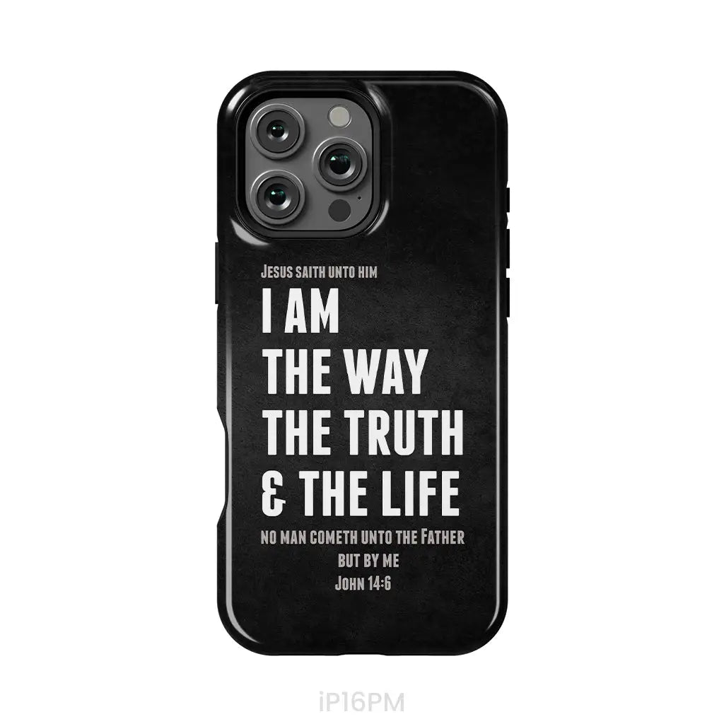 Jesus phone cases: I am the way the truth and the life John 14:6 Bible verse phone case iPhone 16 Pro Max / Tough Case