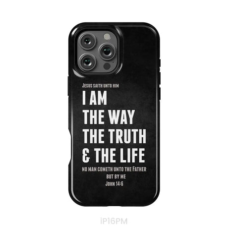 Jesus phone cases: I am the way the truth and the life John 14:6 Bible verse phone case iPhone 16 Pro Max / Tough Case